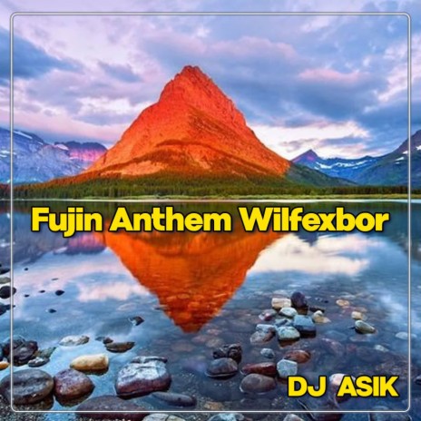 DJ Fujin Anthem Wilfexbor | Boomplay Music