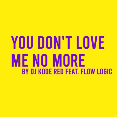 You Don't Love Me No More (feat. Flow logic) (Radio Edit)