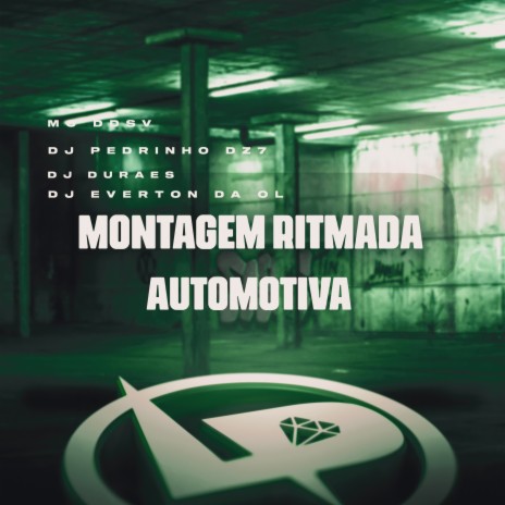 Montagem Ritmada Automotiva ft. DJ PEDRINHO DZ7, DJ Duraes & Dj Everton da Ol | Boomplay Music