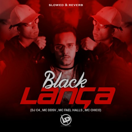 Black Lança - Slowed Reverb ft. MC Fael Halls, Mc DDSV & MC CHICO | Boomplay Music