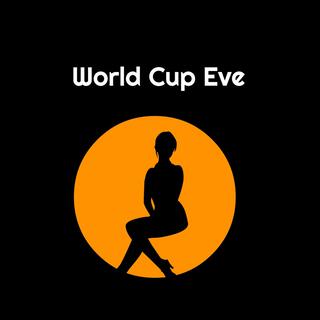 World Cup Eve