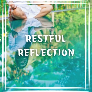 Restful Reflection: Calm Melodies for Deep Meditationand Moments of Interior Reflection