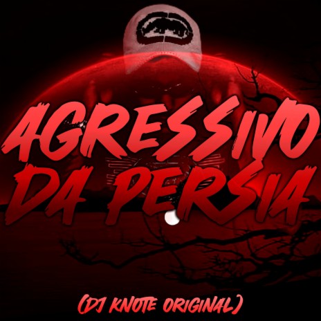 Agressivo da Persia | Boomplay Music