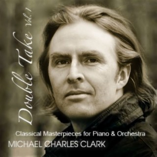 Double Take, Vol. 1 (Classical Masterpieces for Piano & Orchestra) Michael Charles Clark