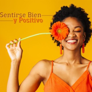 Sentirse Bien y Positivo: Música Motivacional y Canciones Inspiradoras para Pensamiento Positivo y Gestión del Estrés