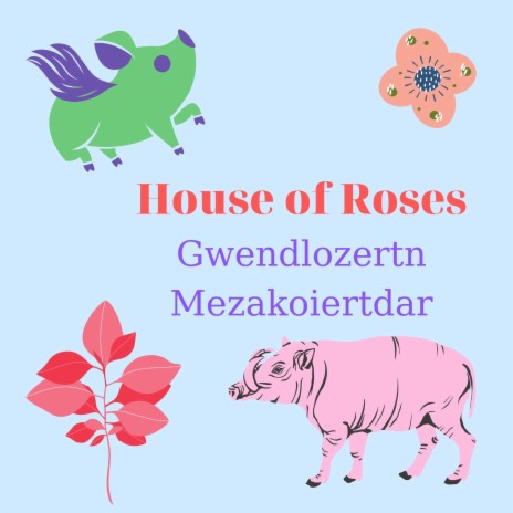 House of Roses