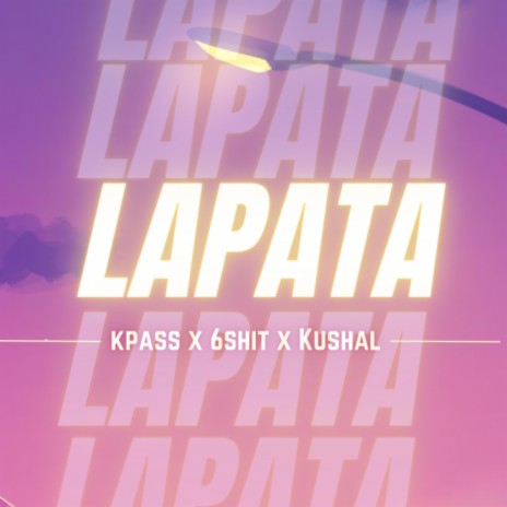 Lapata ft. Kushal Grumpy & 6shit | Boomplay Music