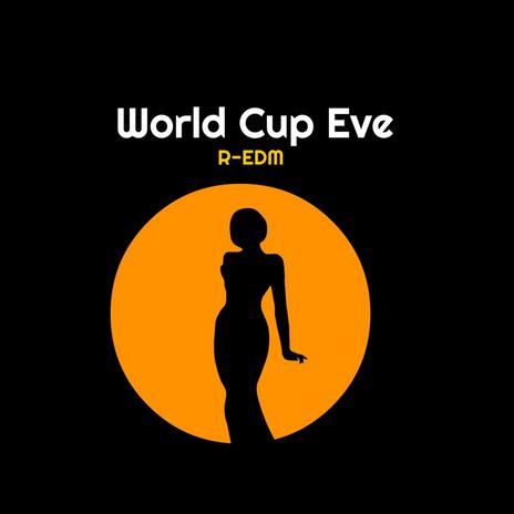 World Cup Eve R-EDM