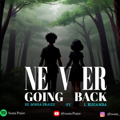 Never Going Back ft. I.Rugamba | Boomplay Music
