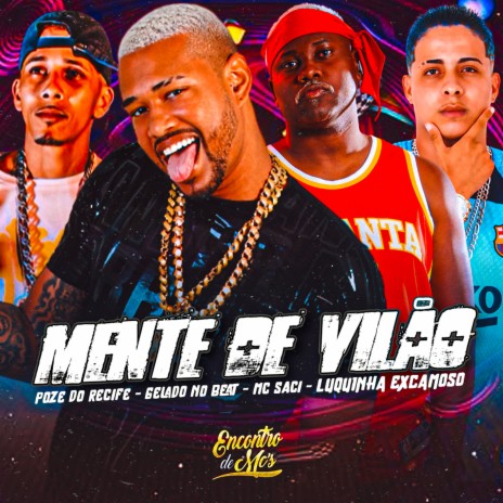 Mente de Vilão ft. POZE DO RECIFE, Luquinha Excamoso & MC Saci | Boomplay Music