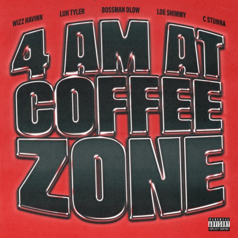 4AM at Coffee Zone (Florida Avengers) ft. Loe Shimmy, Luh Tyler, BossMan Dlow & C Stunna | Boomplay Music