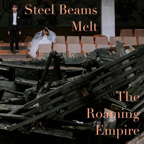 Steel Beams Melt | Boomplay Music