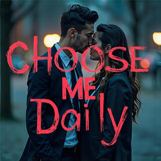 Choose Me Daily