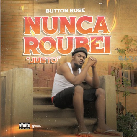 Nunca Roubei ´Justo` ft. Biig Star | Boomplay Music