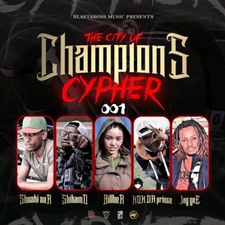City of Champions Cypher ft. Blasta Boss, Jay Gee, Shuski, Bilher & Shikamo | Boomplay Music