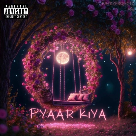 Pyaar kiya ft. 40k | Boomplay Music