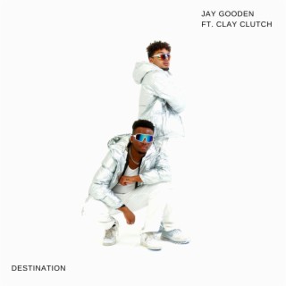 Destination ft. Clay Clutch lyrics | Boomplay Music