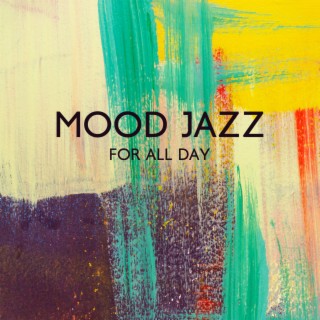 Mood Jazz for All Day: Relaxing Cafe Playlist for Relax, Study & Restaurant