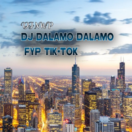 DJ DALAMO DALAMO - FYP TIK-TOK | Boomplay Music