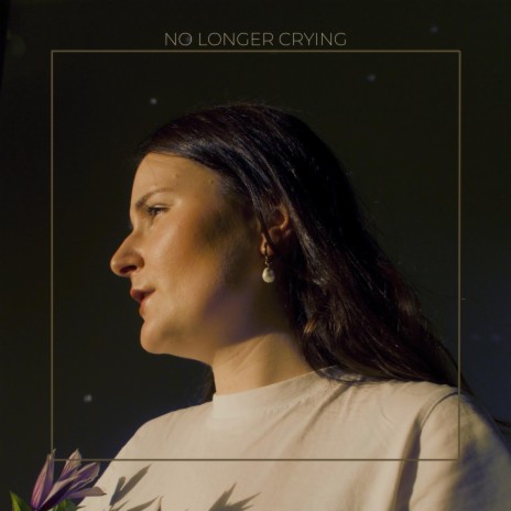 No Longer Crying | Boomplay Music