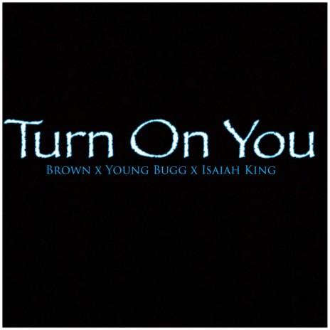 Turn on You (feat. YoungBugg & Isaiah King)
