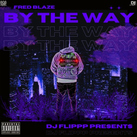 By The Way ft. Fred Blaze | Boomplay Music