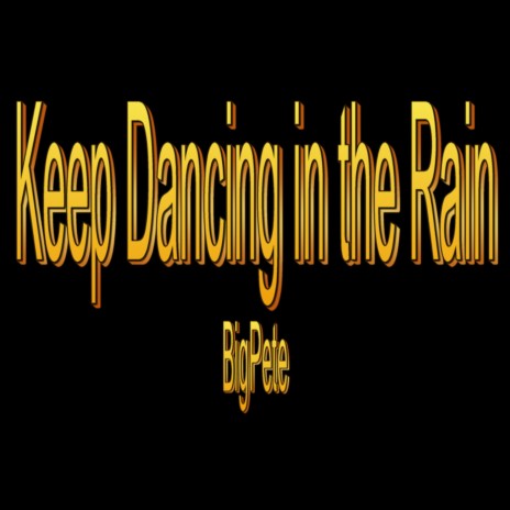 Keep Dancing In The Rain | Boomplay Music