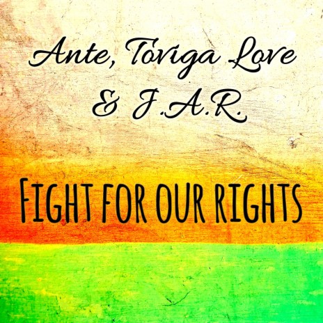 Fight for our rights ft. Toviga Love & J.A.R. | Boomplay Music