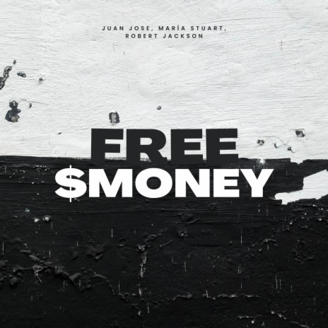 FREE $MONEY ft. María Stuart & Robert Jackson | Boomplay Music