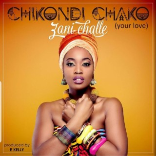 Chikondi Chako (Your Love)