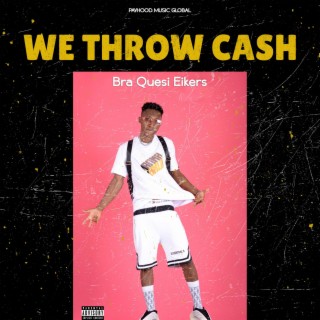 We Throw Cash