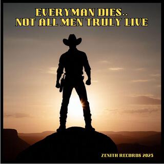 Everyman dies, not all men truly live (Live)