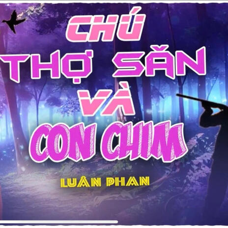 Chú Thợ Săn Và Con Chim | Boomplay Music