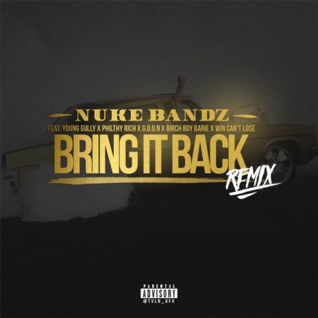 Bring It Back (Remix) [feat. Win Can't Lose, Birch Boy Barie, Young Gully, Goon & Philthy Rich] | Boomplay Music