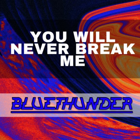 You Will Never Break Me | Boomplay Music
