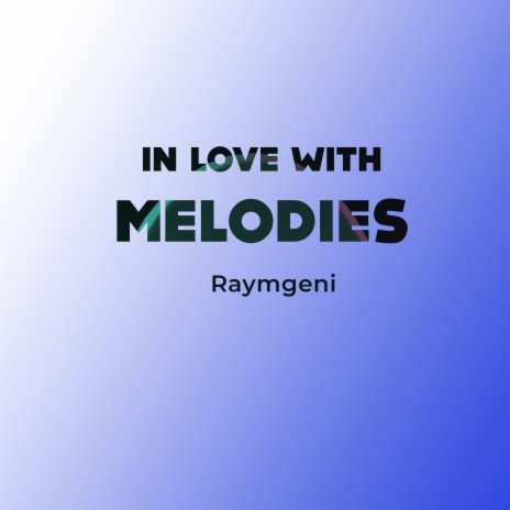 In love with melodies | Boomplay Music