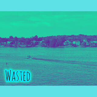 Wasted