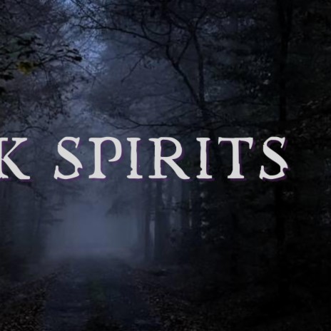 Dark Spirits | Boomplay Music