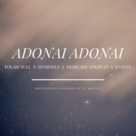 Adonai Adonai ft. Folabi Nuel, Sinmidele, Demilade Adesiyan & Jo Deep | Boomplay Music