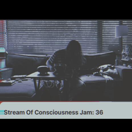 Stream Of Consciousness Jam 36 | Boomplay Music