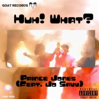 Huh! What? (feat. Jo Savv)