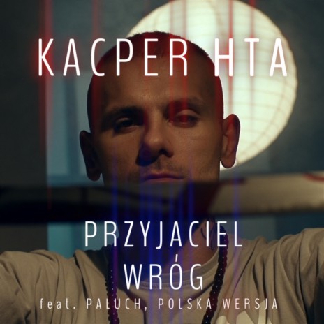 Przyjaciel wróg ft. Paluch & Polska Wersja | Boomplay Music