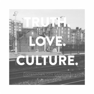 Truth.Love.Culture. | Boomplay Music