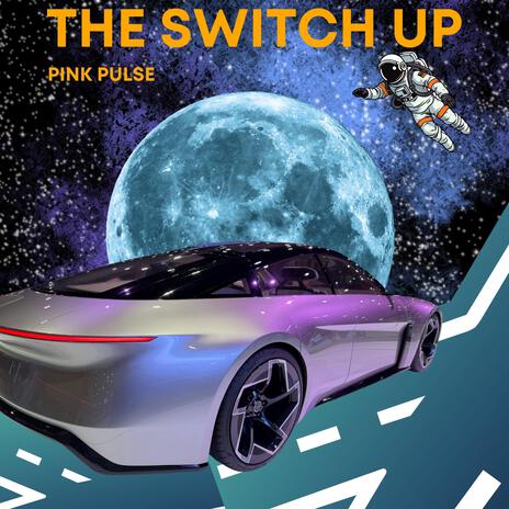 The Switch Up | Boomplay Music