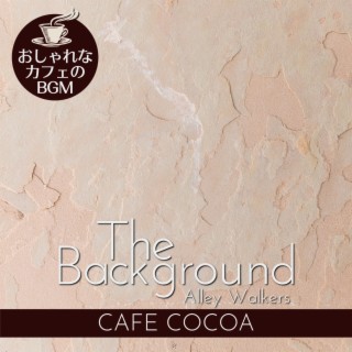 The Background:おしゃれなカフェのBGM - Cafe Cocoa