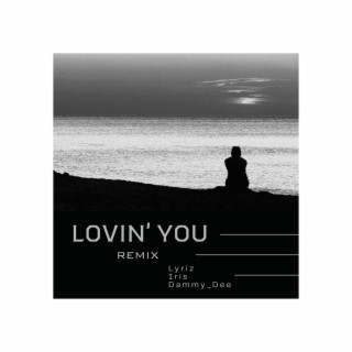 Loving you (Remix) ft. Iris lyrics | Boomplay Music