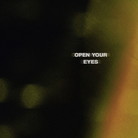 Open Your Eyes | Boomplay Music