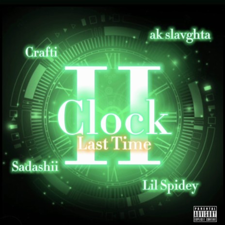 Clock 2: Last Time ft. Crafti, ak slavghta & Sadashii | Boomplay Music