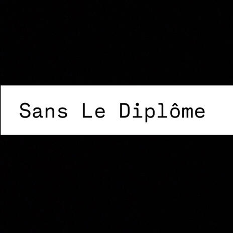 Sans le diplome | Boomplay Music