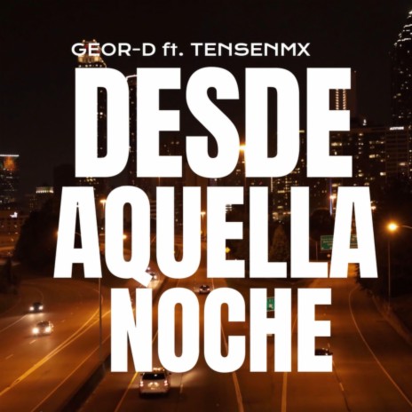 Desde Aquella Noche (feat. GEOR-D) | Boomplay Music